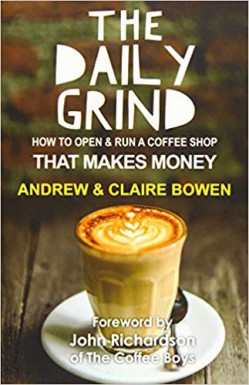 The Daily Grind How to open &amp; run a coffee shop that makes money