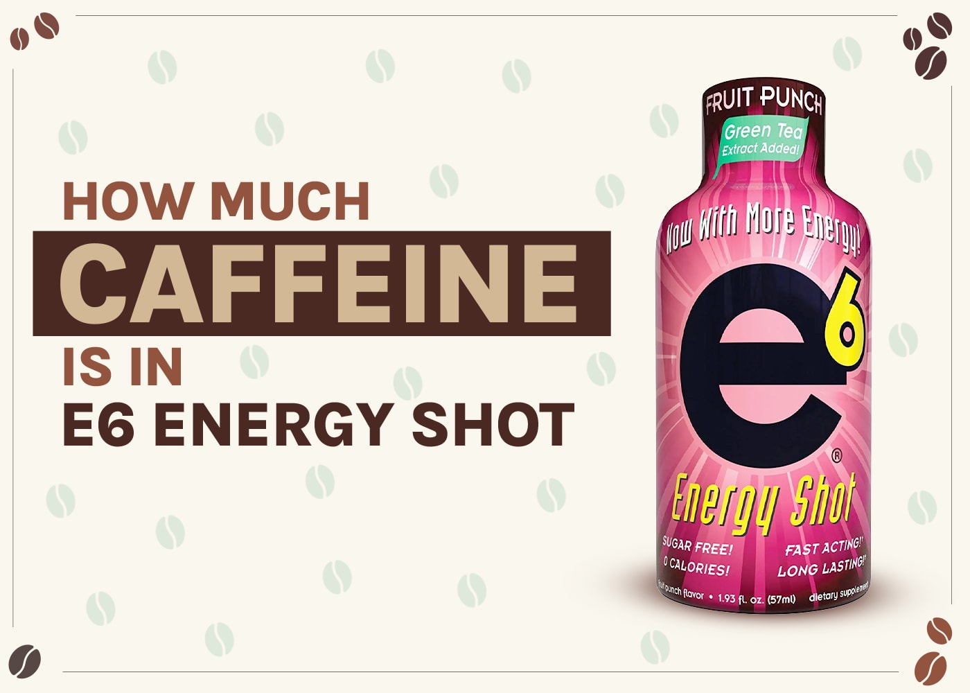 How Much Caffeine Is In E6 Energy Shot? 2026 Breakdown