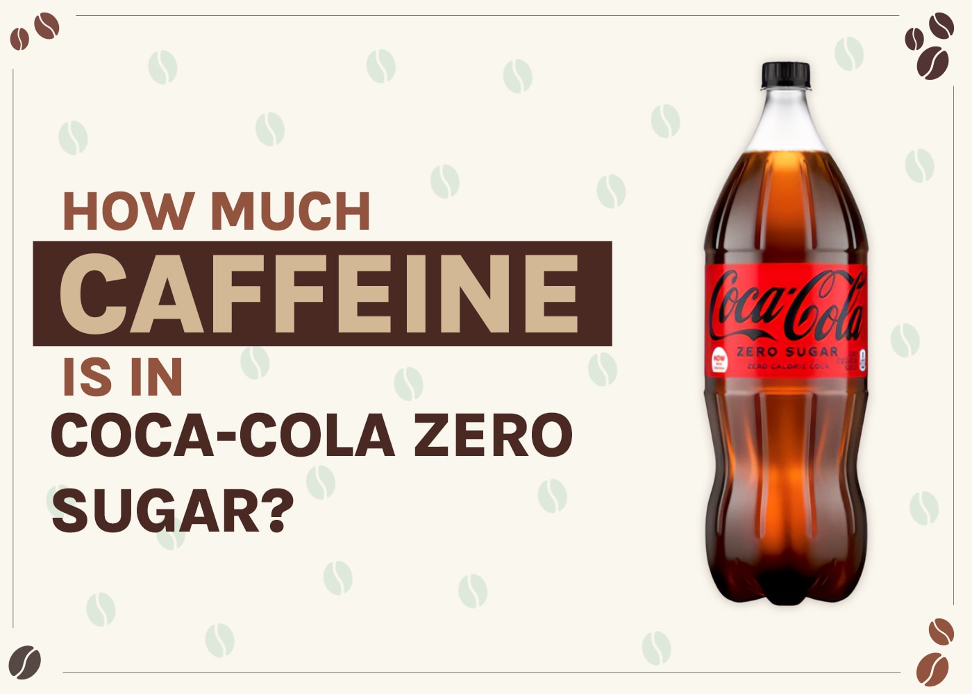 How Much Caffeine Is in Coca-Cola Zero Sugar? (Detailed Breakdown)