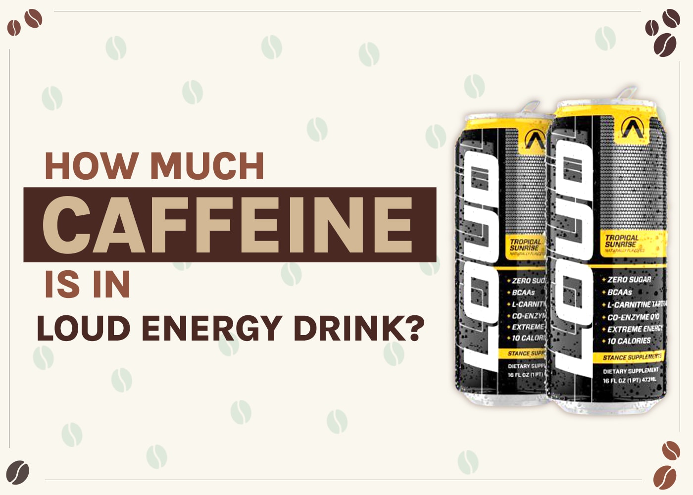 How Much Caffeine Is in Loud Energy Drink? 2026 Breakdown