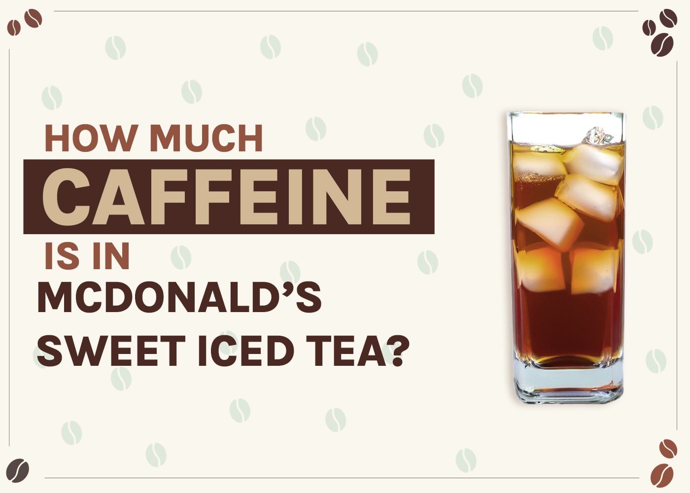 How Much Caffeine Is in McDonald’s Sweet Iced Tea? Surprising Facts!