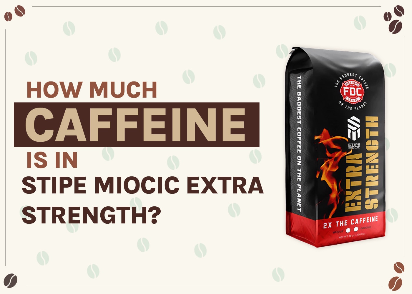 How Much Caffeine Is in Stipe Miocic Extra Strength? 2026 Breakdown